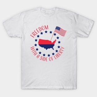 Freedom With a Side of Liberty T-Shirt